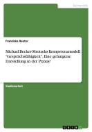 Michael Becker-Mrotzeks Kompetenzmodell "Gesprächsfähigkeit". Eine gelungene Darstellung in der Praxis? di Franziska Reuter edito da GRIN Verlag