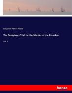 The Conspiracy Trial for the Murder of the President di Benjamin Perley Poore edito da hansebooks