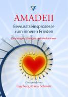 Amadeii - Bewusstseinsprozesse zum inneren Frieden di Ingeburg Maria Schmitz edito da Books on Demand