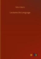 Lectures On Lenguage di Wm. S Balch edito da Outlook Verlag