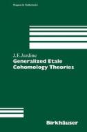 Generalized Etale Cohomology Theories di John Frederick Jardine edito da Birkhauser Verlag Ag