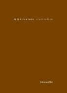 Atmospharen di Peter Zumthor edito da Birkhauser Verlag Ag