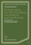 Preismessung bei Privatkrediten von Banken und Sparkassen di Herwig Rathmann edito da Physica-Verlag HD
