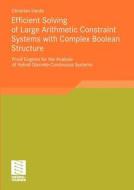 Efficient Solving of Large Arithmetic Constraint Systems with Complex Boolean Structure di Christian Herde edito da Vieweg+Teubner Verlag