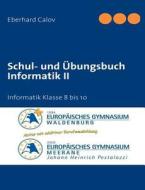 Schul- und Übungsbuch Informatik II di Eberhard Calov edito da Books on Demand