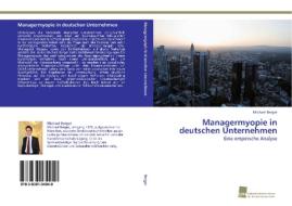 Managermyopie in deutschen Unternehmen di Michael Berger edito da Südwestdeutscher Verlag für Hochschulschriften AG  Co. KG