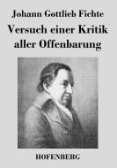 Versuch einer Kritik aller Offenbarung di Johann Gottlieb Fichte edito da Hofenberg