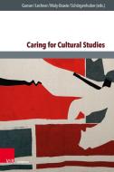 Caring for Cultural Studies edito da V & R Unipress GmbH