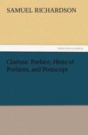 Clarissa: Preface, Hints of Prefaces, and Postscript di Samuel Richardson edito da TREDITION CLASSICS