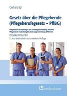 Gesetz über die Pflegeberufe (Pflegeberufegesetz - PflBG) Pflegeberufe-Ausbildungs- und -Prüfungsverordnung (PflAPrV) Pf di Gerhard Igl edito da medhochzwei Verlag