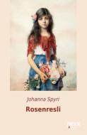Rosenresli di Johanna Spyri edito da nexx verlag gmbh