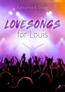 Lovesongs for Louis di Katharina B. Gross edito da DEAD SOFT Verlag