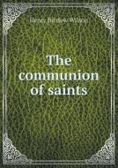 The Communion Of Saints di Henry Bristow Wilson edito da Book On Demand Ltd.