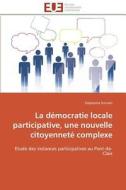 La démocratie locale participative, une nouvelle citoyenneté complexe di Stéphanie Sotison edito da Editions universitaires europeennes EUE
