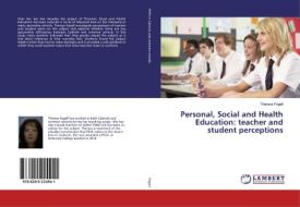 Personal, Social and Health Education: teacher and student perceptions di Theresa Fogell edito da LAP Lambert Academic Publishing