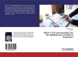 What is the prerequisites for the deployment of BPM in hospitals? di Farzaneh Doosty, Vahid Rasi edito da LAP Lambert Academic Publishing