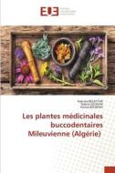 Les plantes médicinales buccodentaires Mileuvienne (Algérie) di Hakima Belattar, Nabila Souilah, Kenza Boudahi edito da Éditions universitaires européennes