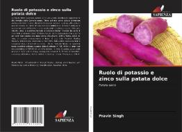 Ruolo di potassio e zinco sulla patata dolce di Pravin Singh edito da Edizioni Sapienza