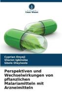 Perspektiven und Wechselwirkungen von pflanzlichen Malariamitteln mit Arzneimitteln di Cyprian Onyeji, Sharon Igbinoba, Gbola Olayiwola edito da Verlag Unser Wissen