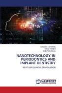 NANOTECHNOLOGY IN PERIODONTICS AND IMPLANT DENTISTRY di Lokesh J. Sharma, Hiral Parikh, Shilpa Duseja edito da LAP LAMBERT Academic Publishing