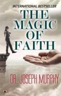 The Magic of Faith di Joseph Murphy edito da Prabhat Prakashan Pvt. Ltd.