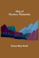 Meg of Mystery Mountain di Grace May North edito da Alpha Editions