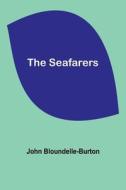 The Seafarers di John Bloundelle-Burton edito da Alpha Editions