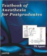 Textbook of Anesthesia for Postgraduates di T. K. Agasti edito da Jaypee Brothers Medical Publishers Pvt Ltd