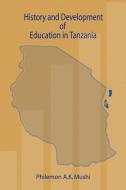 History and Development of Education in Tanzania di Philemon A. K. Mushi edito da AFRICAN BOOKS COLLECTIVE