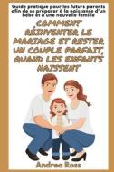 Guide Pratique pour les Futurs Parents afin de se Préparer à la naissance d'un bébé et à une Nouvelle Famille di Andrea Ross edito da Blurb