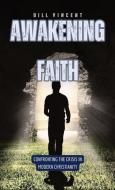 Awakening Faith di Bill Vincent edito da RWG Publishing