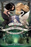 The School for Good and Evil #3: The Last Ever After di Soman Chainani edito da HARPERCOLLINS