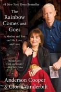 The Rainbow Comes and Goes: A Mother and Son on Life, Love, and Loss di Anderson Cooper, Gloria Vanderbilt edito da HARPERCOLLINS