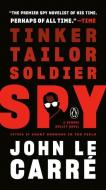 Tinker, Tailor, Soldier, Spy: A George Smiley Novel di John Le Carré edito da PENGUIN GROUP