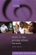Music in the Primary School di Janet Mills edito da OUP Oxford