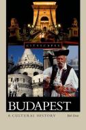 Budapest: A Cultural History di Bob Dent edito da OXFORD UNIV PR