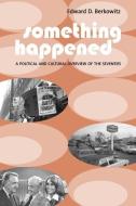 Something Happened di Edward D. Berkowitz edito da Columbia University Press