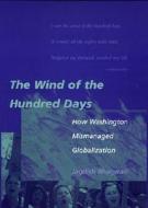 The Wind of the Hundred Days: How Washington Mismanaged Globalization di Jagdish N. Bhagwati edito da MIT Press (MA)