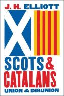 Scots and Catalans di J. H. Elliott edito da Yale University Press