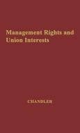 Management Rights and Union Interests di Margaret K. Chandler, Unknown edito da Greenwood Press