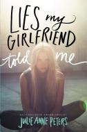 Lies My Girlfriend Told Me di Julie Anne Peters edito da LITTLE BROWN & CO