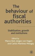 The Behaviour of Fiscal Authorities: Stabilisation, Growth and Institutions di Jurgen von Hagen edito da SPRINGER NATURE