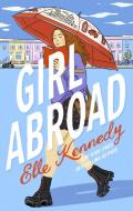 GIRL ABROAD di ELLE KENNEDY edito da LITTLE BROWN PAPERBACKS (A&C)