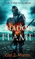 Shadow and Flame di Gail Z. Martin edito da Little, Brown Book Group