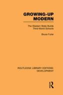 Growing-up Modern di Bruce Fuller edito da Taylor & Francis Ltd