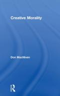 Creative Morality di Don MacNiven edito da Taylor & Francis Ltd