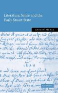 Literature, Satire and the Early Stuart State di Andrew Mcrae edito da Cambridge University Press