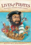 Lives of the Pirates: Swashbucklers, Scoundrels (Neighbors Beware!) di Kathleen Krull edito da SANDPIPER