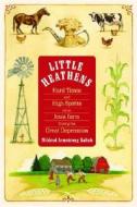 Little Heathens: Hard Times and High Spirits on an Iowa Farm During the Great Depression di Mildred Armstrong Kalish edito da Bantam Books
