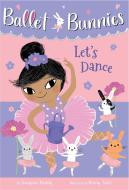 Ballet Bunnies #2: Let's Dance di Swapna Reddy edito da RANDOM HOUSE